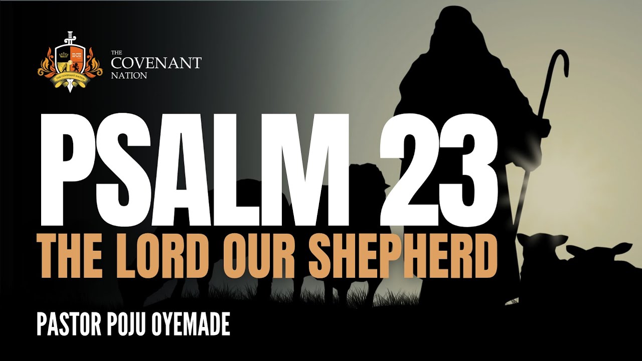 Psalm 23: The Lord our Shepherd | Pastor Poju Oyemade | 08022026