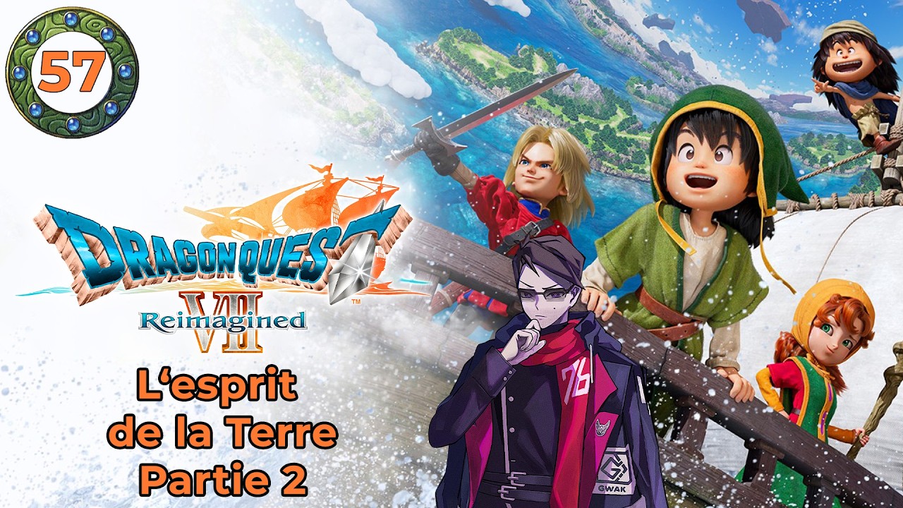 [FR - 57] L'ESPRIT DE LA TERRE PARTIE 2 - DRAGON QUEST VII REIMAGINED