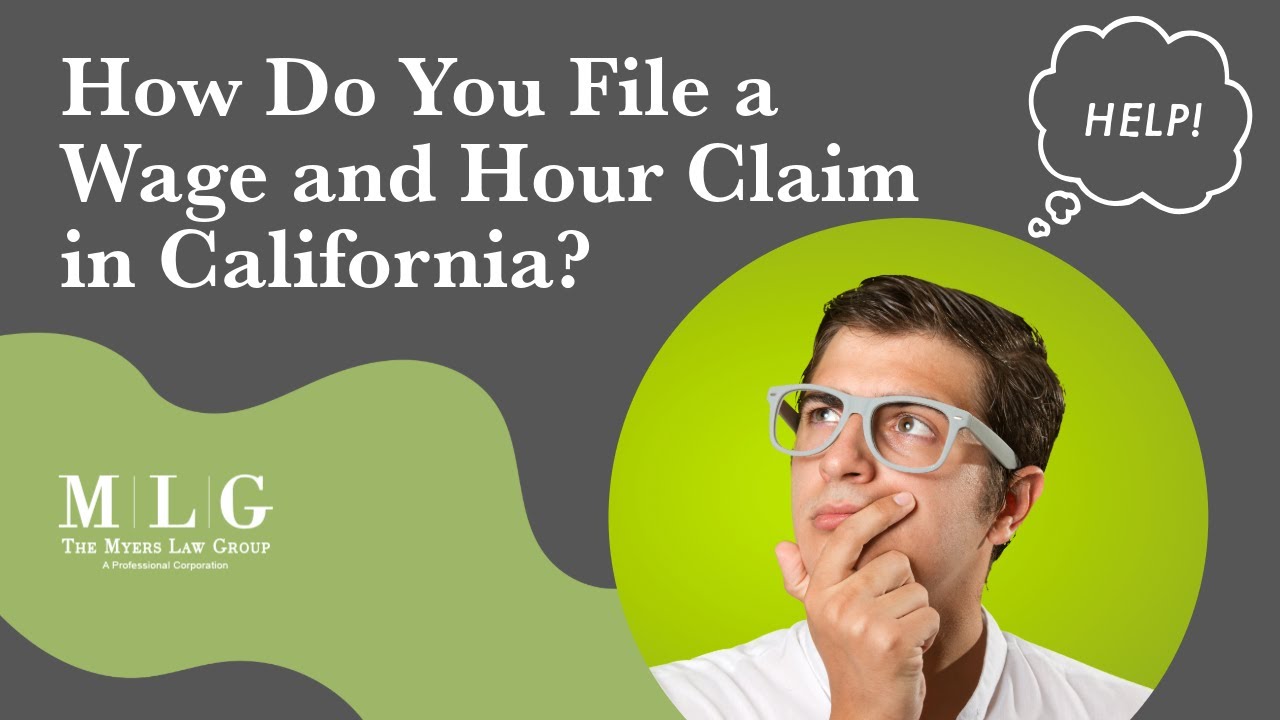 How Do You File a Wage and Hour Claim in California? | California Employment Lawyers | Find Out Now!