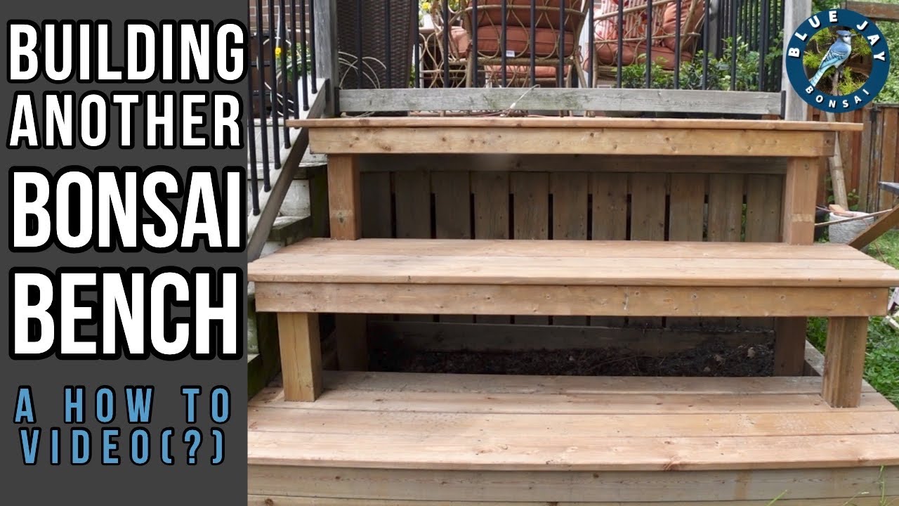 Building Another Bonsai Bench - A How To Video(?)