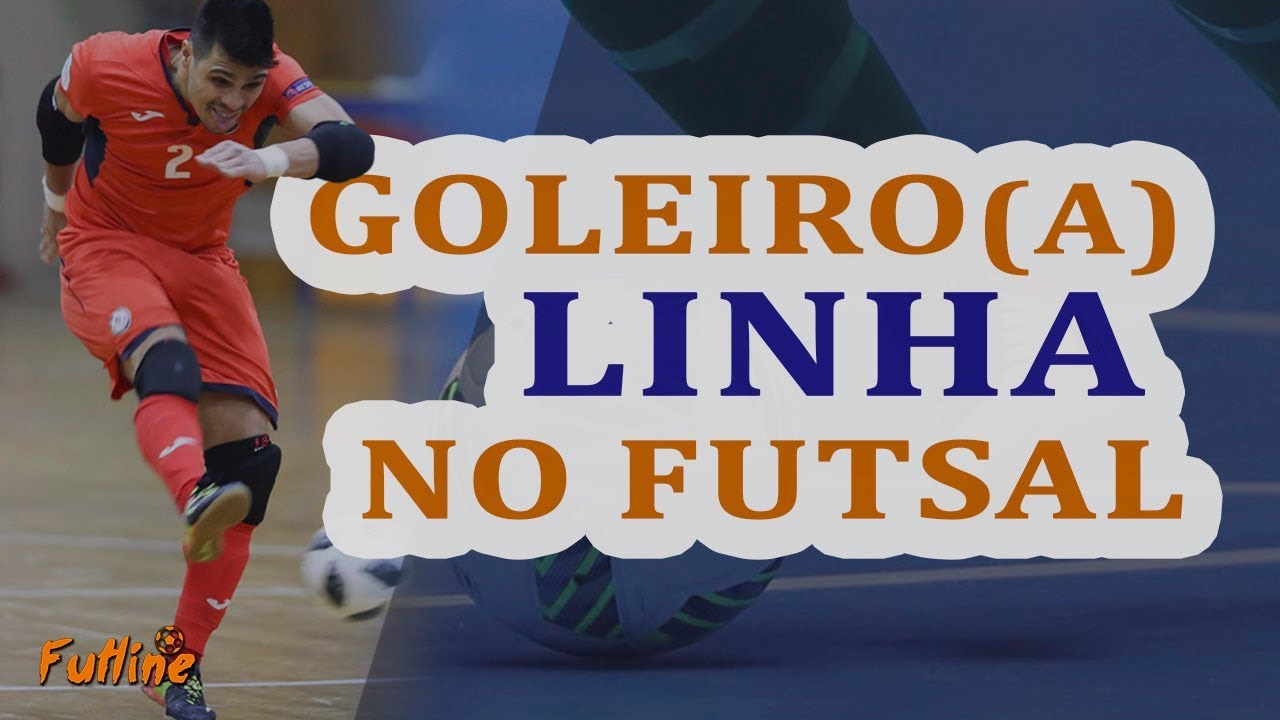 GOLEIRO(a) LINHA NO FUTSAL