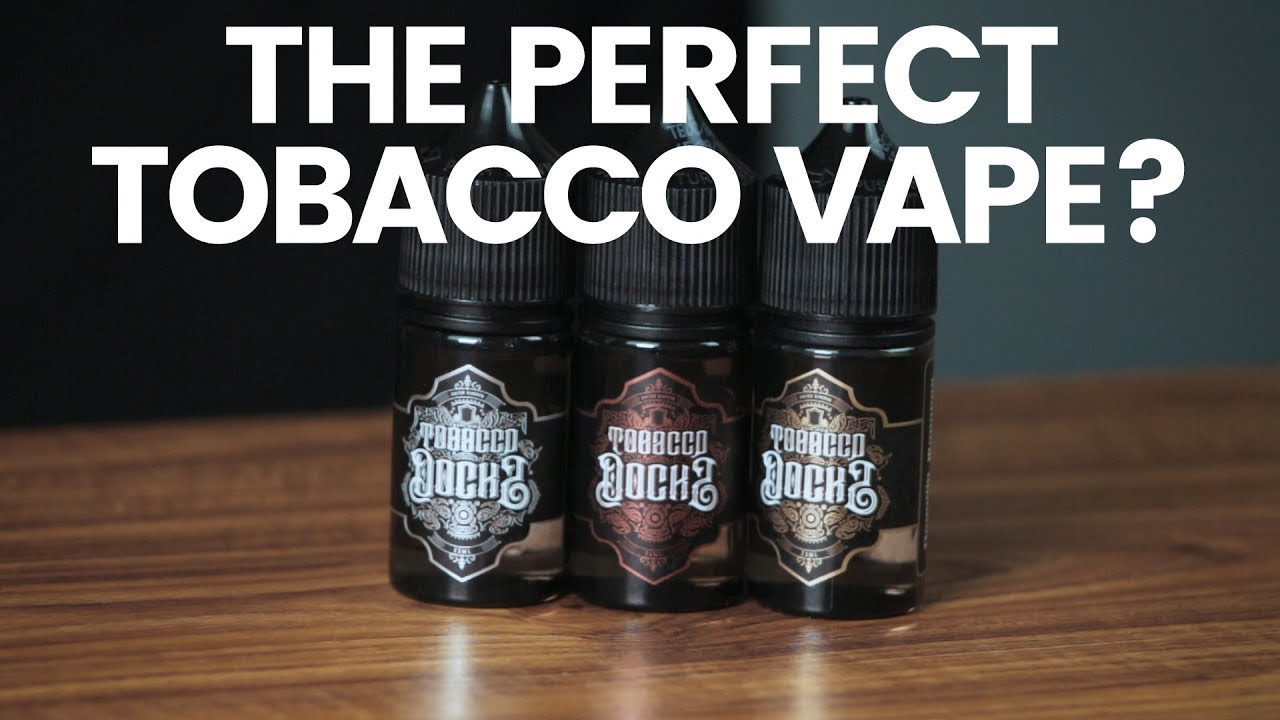 The Best Tobacco ELiquid | Tobacco Docks Review