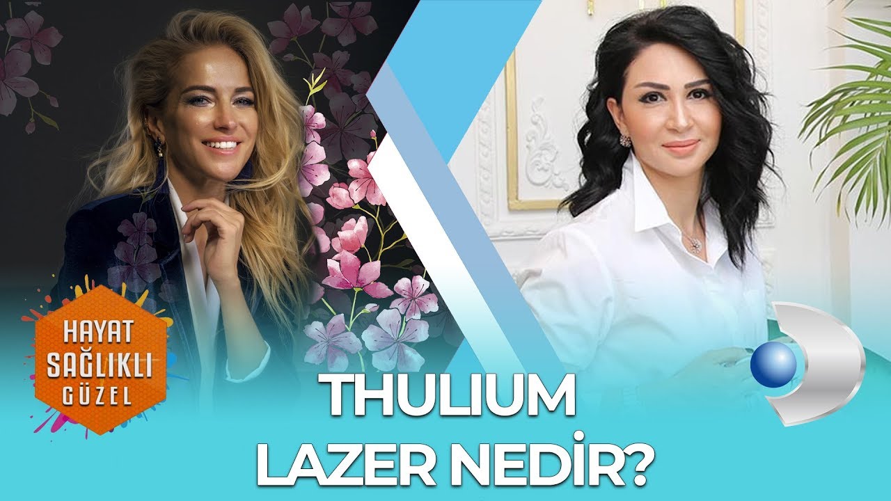 THULIUM LAZER NEDİR? DR. GİZEM TOKTAŞ