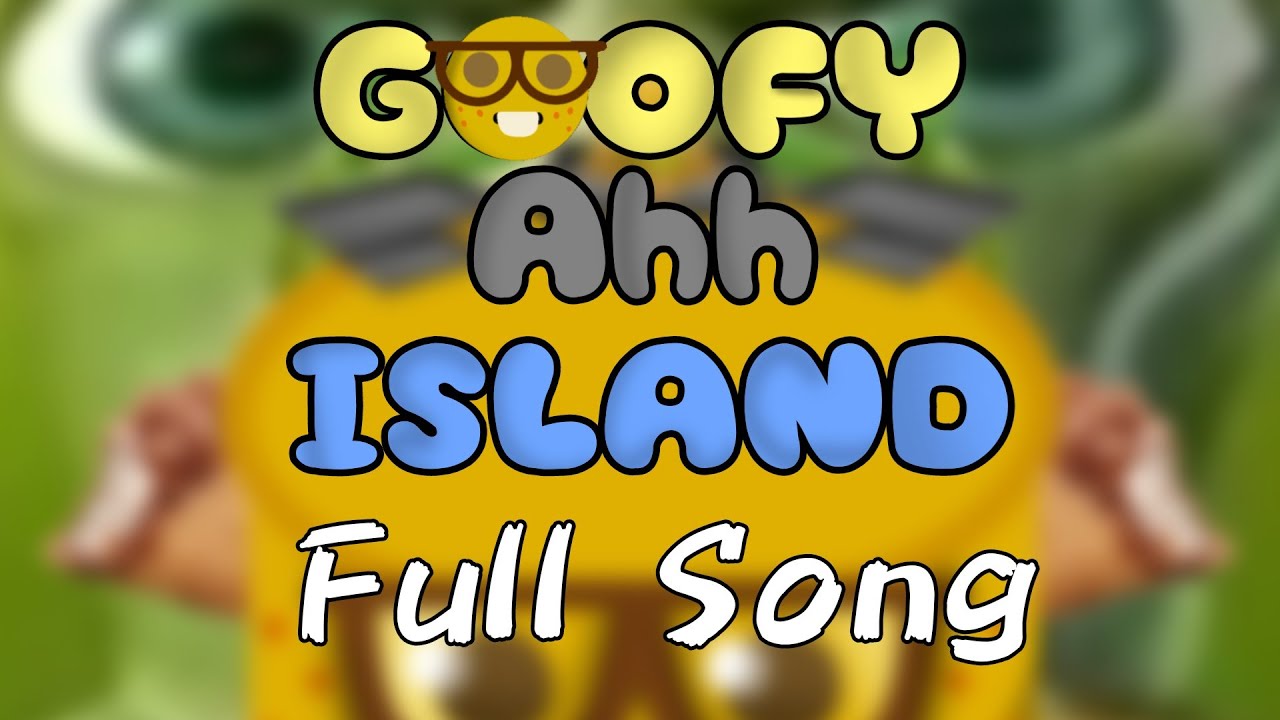 Goofy Ahh Island|Full Song (Fanmade)