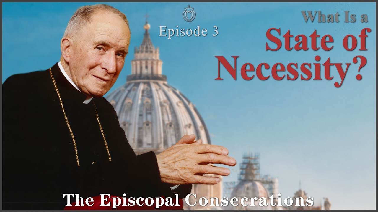 What Is a State of Necessity? - The Episcopal Consecrations - Episode 3