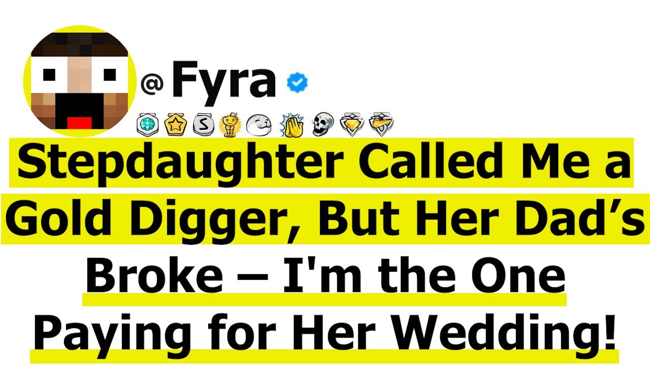Stepdaughter Called Me a Gold Digger, But Her Dad’s Broke – I'm the One Paying for Her Wedding!