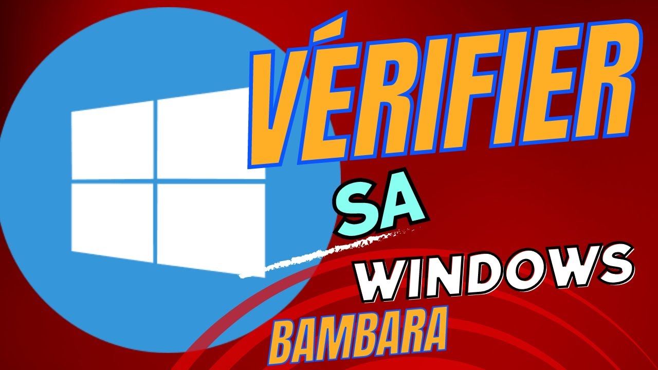 BAMBARA COMMENT VERIFIER LA VERSION DE WINDOWS BAMANAKAN DIOULA MALINKE
