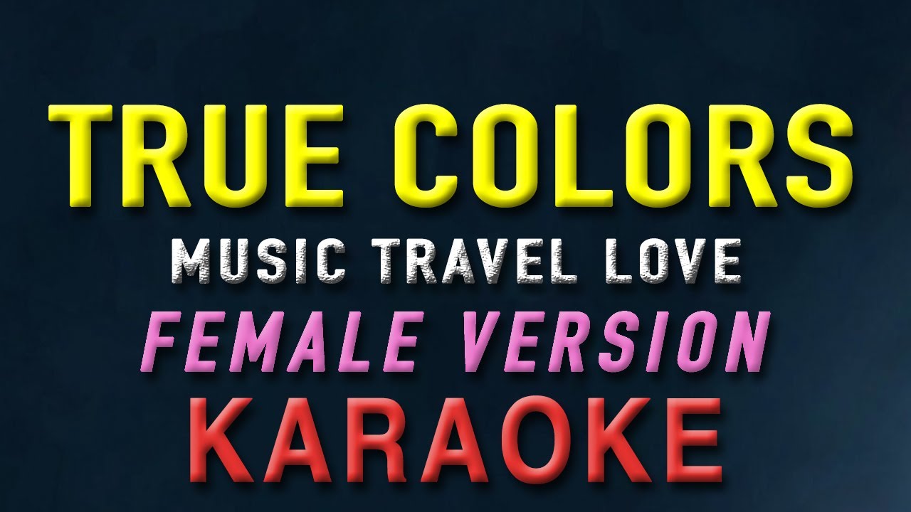 True Colors - Music Travel Love "FEMALE KEY" | KARAOKE