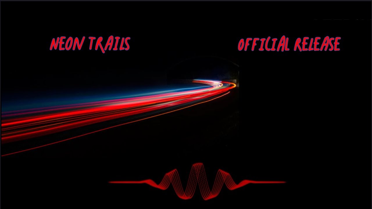NEON TRAILS - Official Music Release