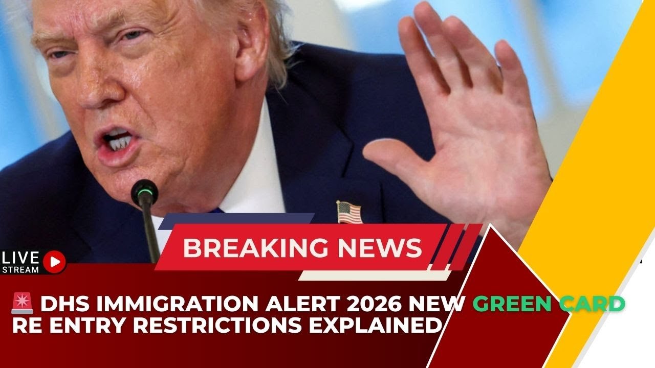 🚨 DHS Immigration Alert 2026   New Green Card Re Entry Restrictions Explained