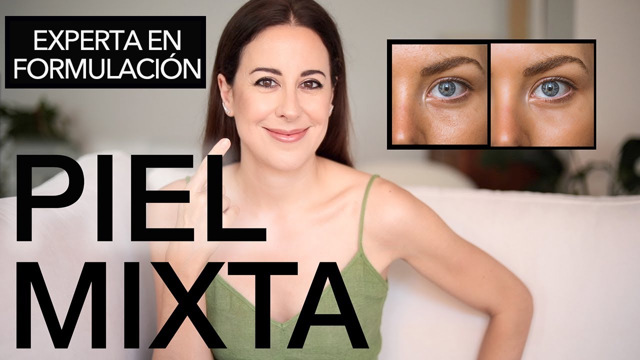 GUÍA para la PIEL MIXTA, los mejores productos, rutinas y activos (AD)