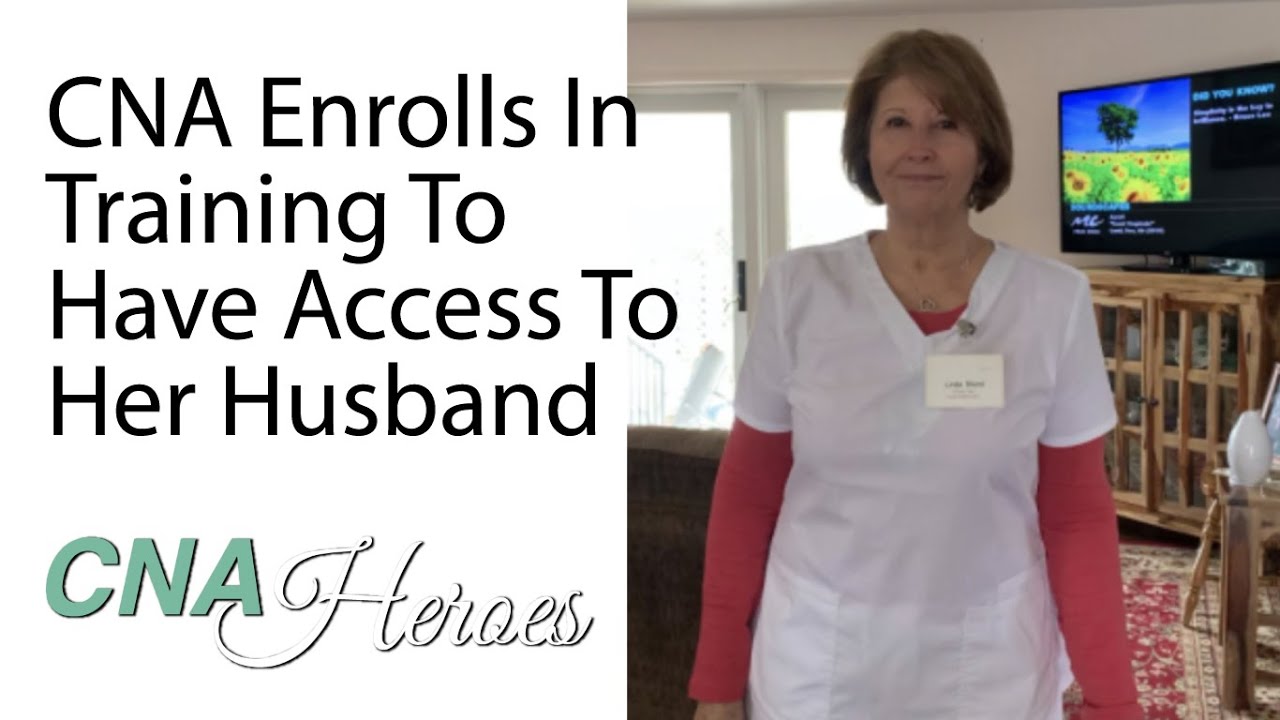 CNA Enrolls In Training To Have Access To Her Husband - CNA Heroes - Linda Bland - March 19, 2021