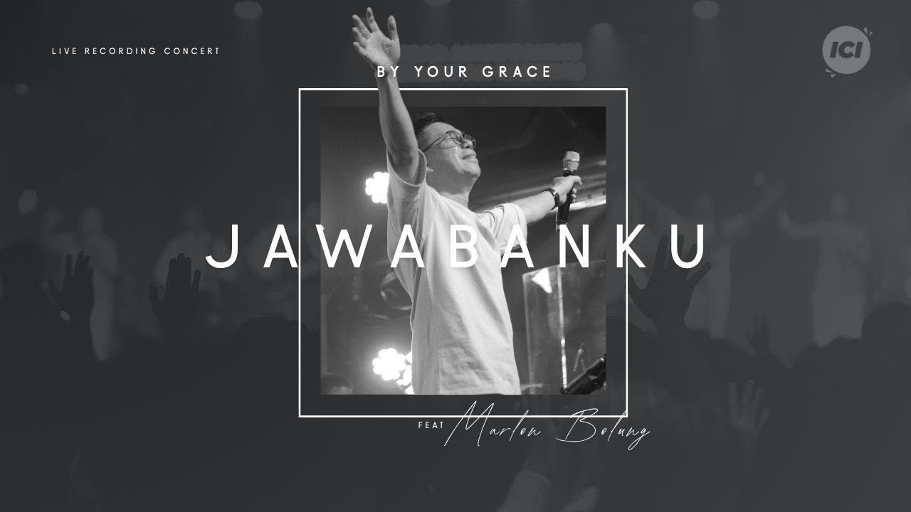 MARLON BOLUNG FEAT. ICI WORSHIP - JAWABANKU - LIVE CONCERT