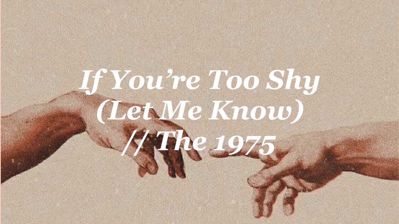 The 1975 - If You&rsquo;re Too Shy (Let Me Know) | Lyrics