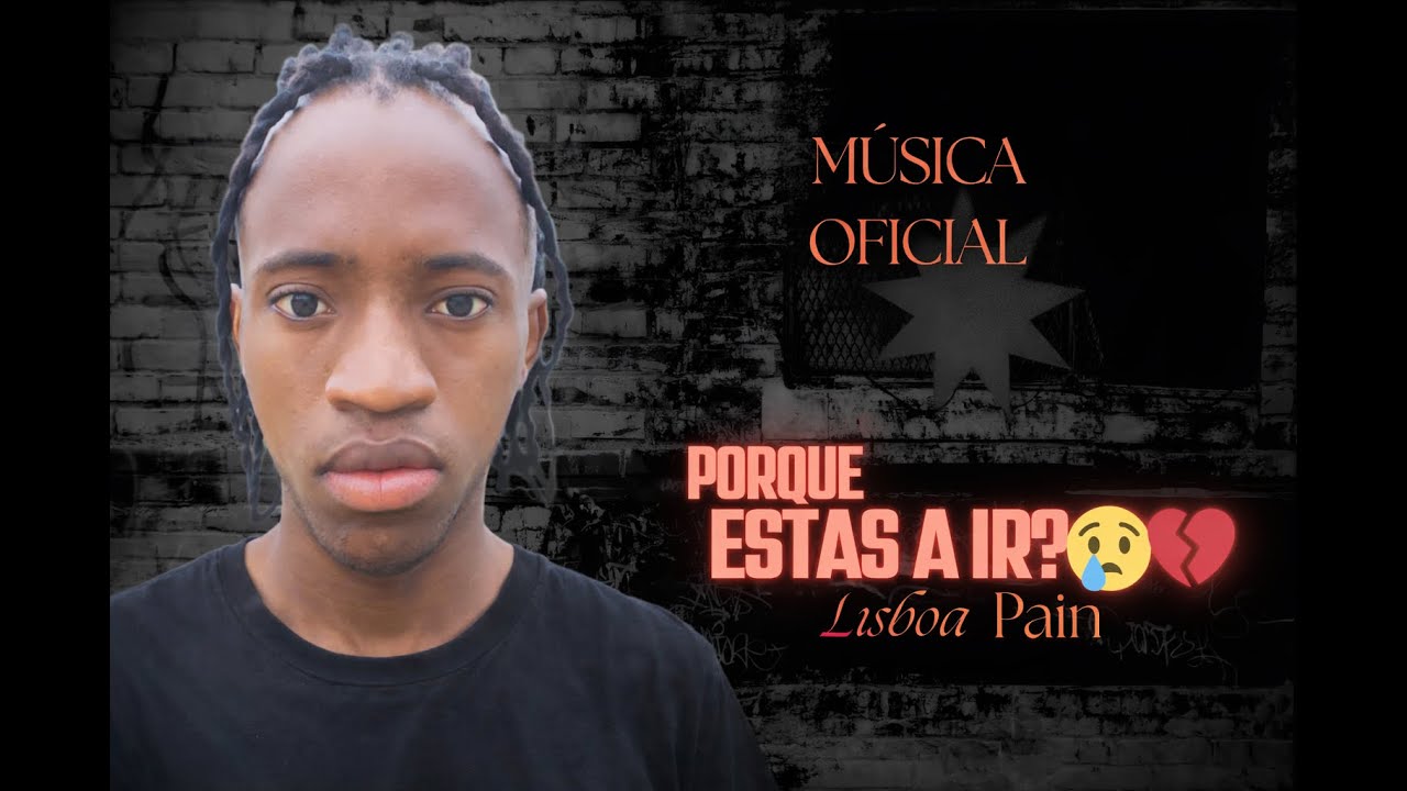 Lisboa Pain – Porque Estás a Ir | Rap Sad
