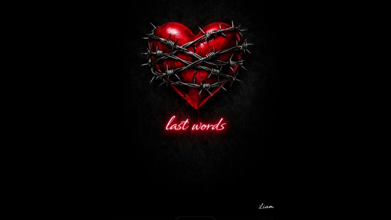 Last words ❤️‍🩹🥀