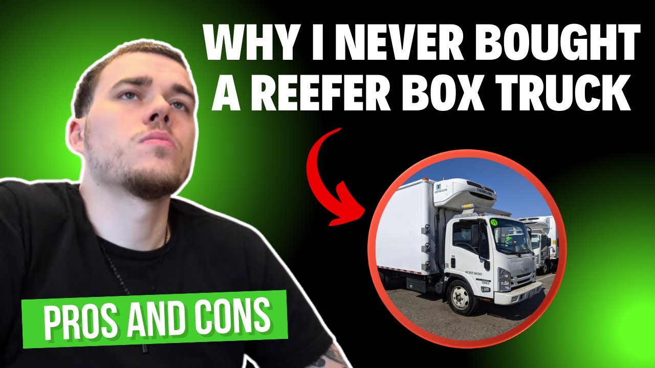 The Reasons I Never Purchased A Reefer Truck | Why I Purchased A 26ft Box Truck Instead