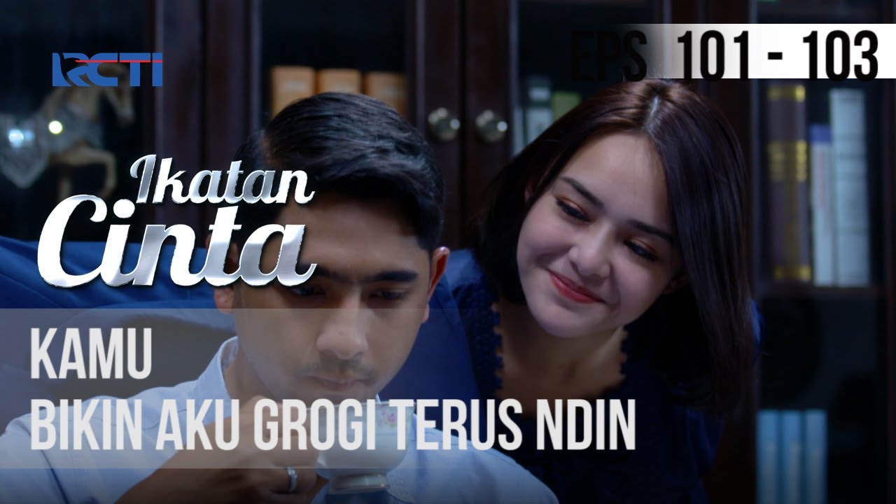 IKATAN CINTA - Kamu Bikin Aku Grogi Terus Ndin