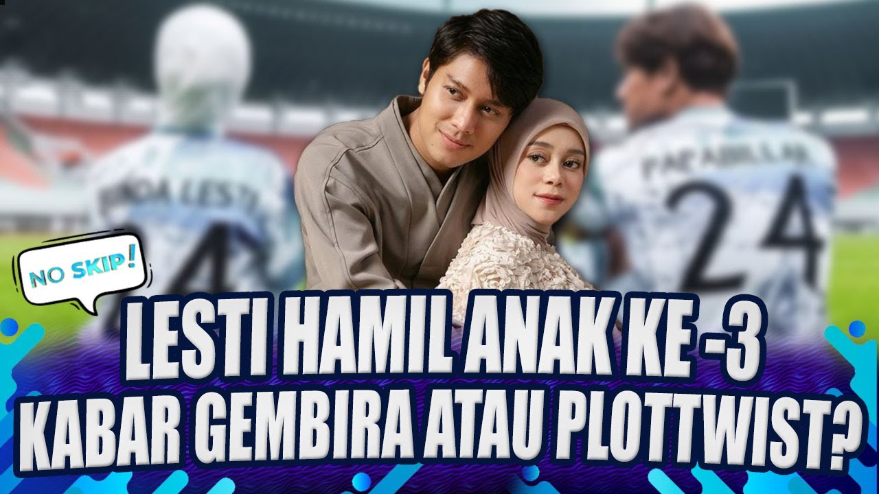 KABAR GEMBIRA ATAU PLOT TWIST?! LESTI KEJORA HAMIL ANAK KETIGA | NO SKIP