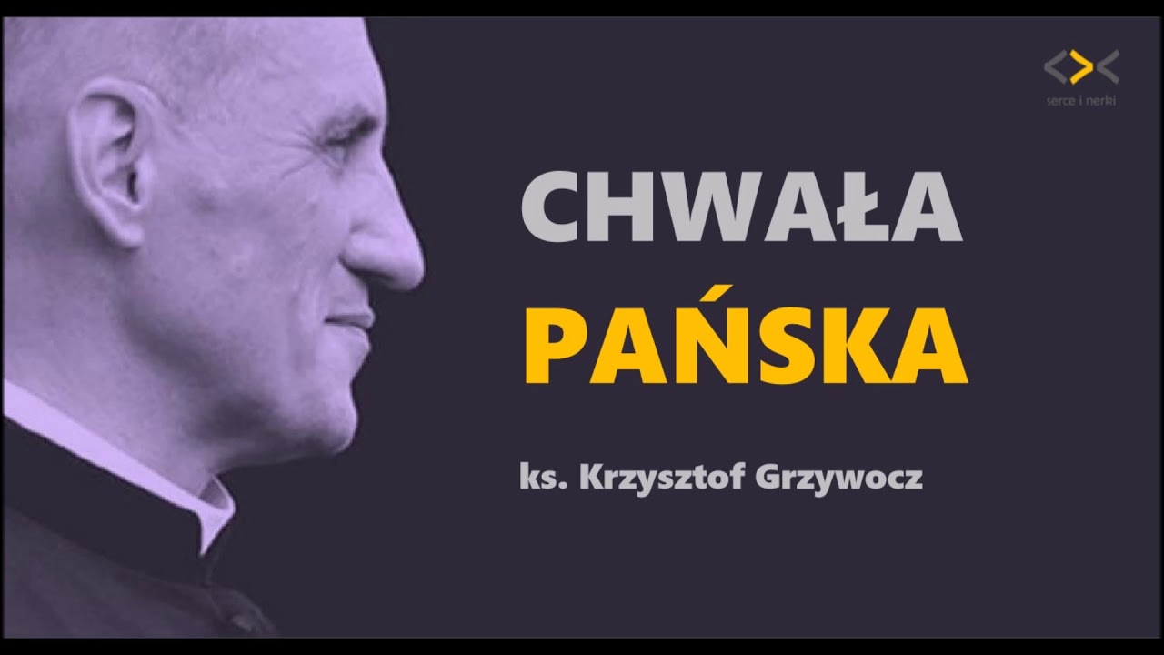 Chwała Pańska - ks. Krzysztof Grzywocz - serce i nerki