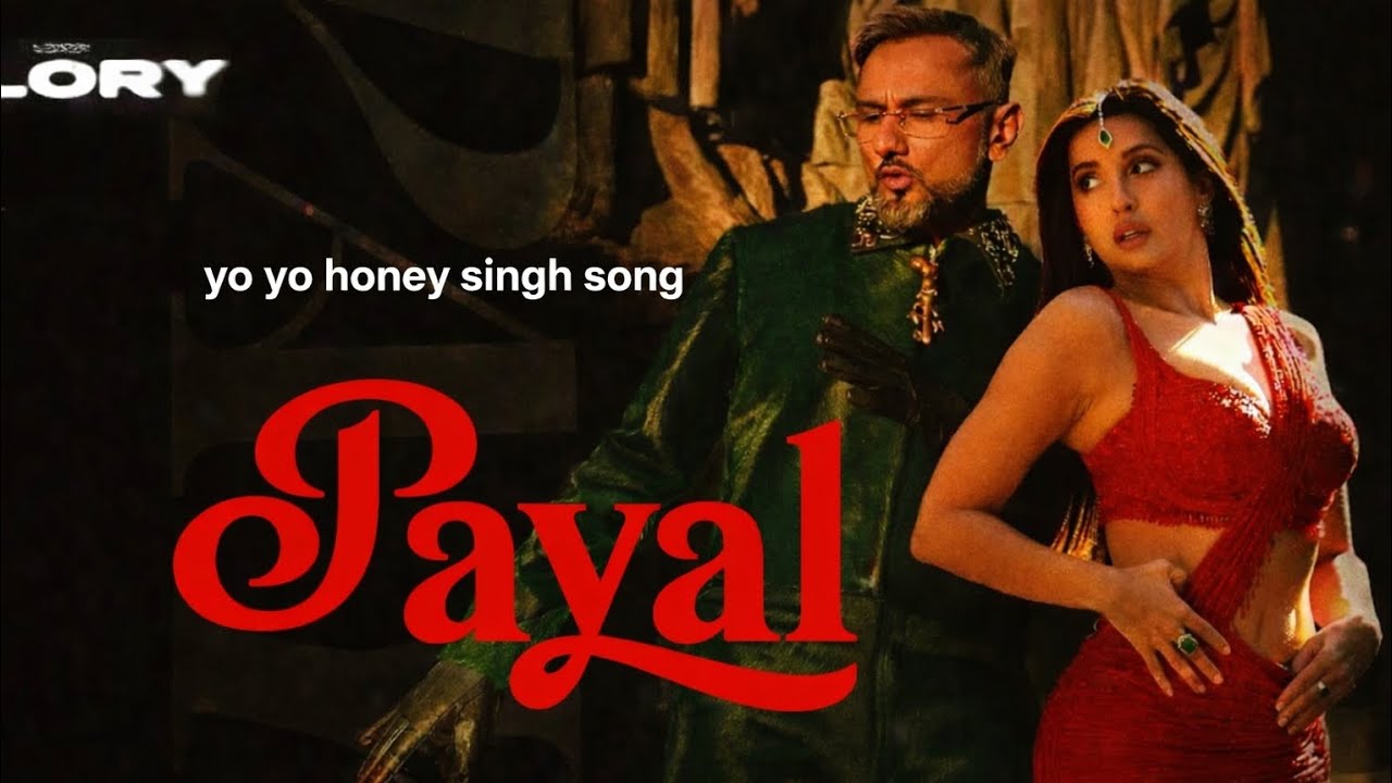 PAYAL SONG (Official Video) YO YO HONEY SINGH NORA FATEHI I PARADOX I GLORY I