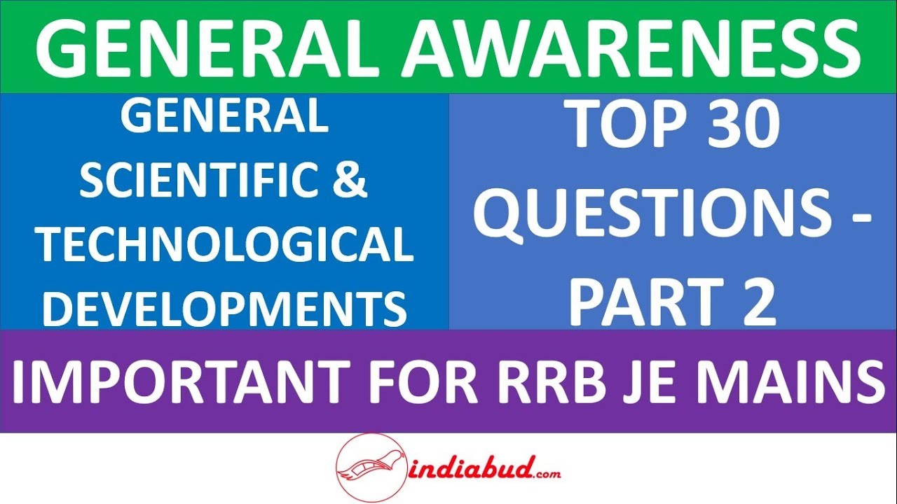 RRB JE MAINS | GENERAL STUDIES | GENERAL SCIENTIFIC AND TECHNOLOGICAL DEVELOPMENTS | PART 2