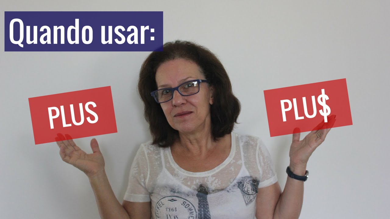 Plus ou plus quando usar? Qual a pronúncia correta? Veja só!