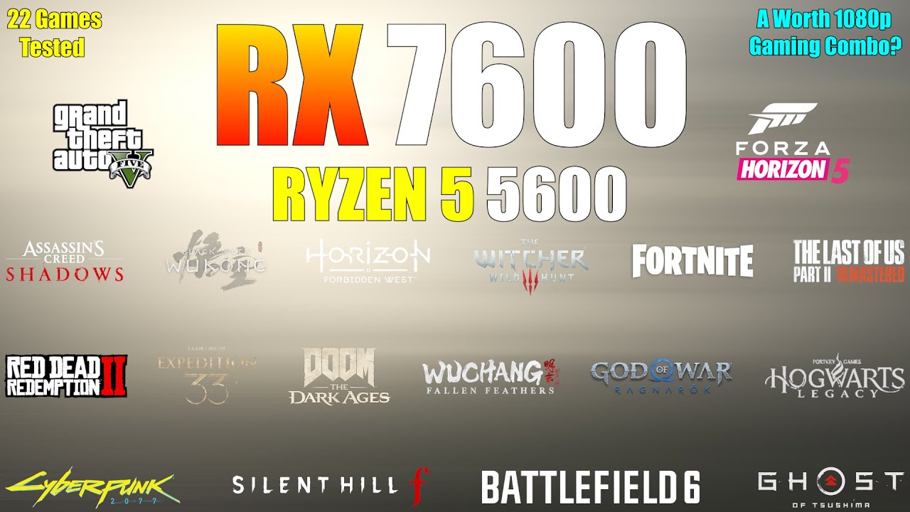 RX 7600 + Ryzen 5 5600 - 22 Games Tested - A Worth 1080p Gaming Build?