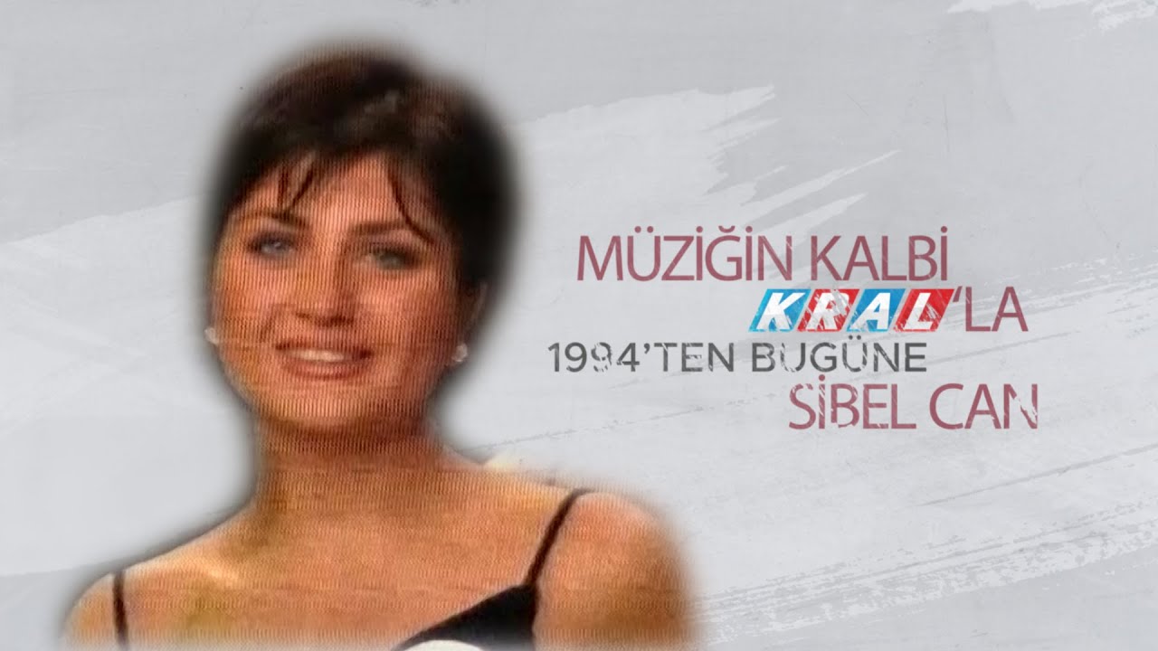 Müziğin Kalbi Kral'la 1994'ten Bugüne Sibel Can