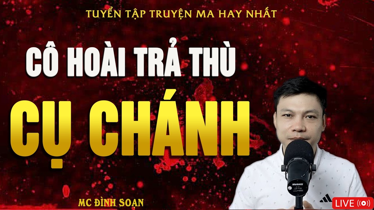 CÔ HOÀI TRẢ THÙ CỤ CHÁNH - Truyện Ma Kinh Dị | Truyện Ma MC Đình Soạn Hay Nhất 2026
