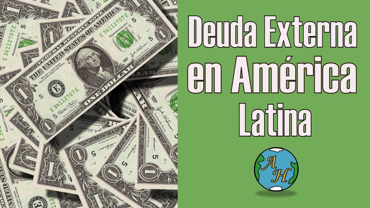 💵 El origen de la deuda externa en Am&eacute;rica Latina y sus consecuencias 🚩