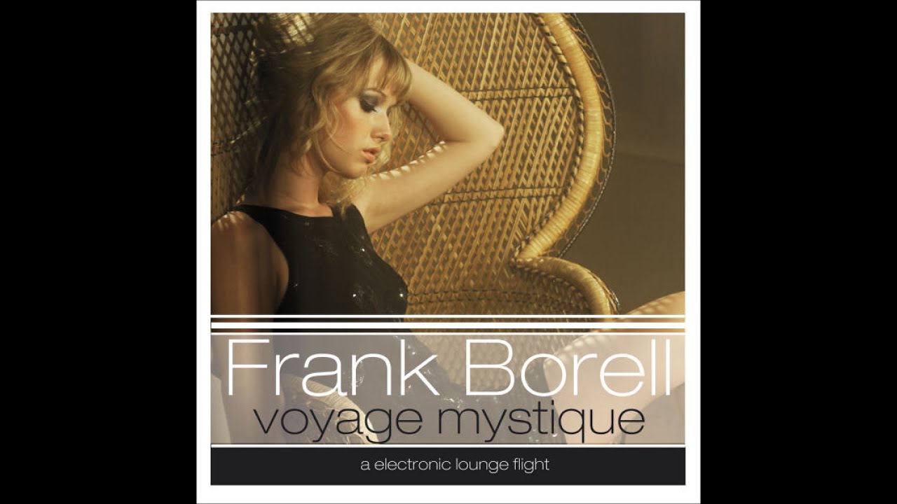 Frank Borell presents - Voyage Mystique (a electronic lounge flight) (Manifold Records) [Full Album]