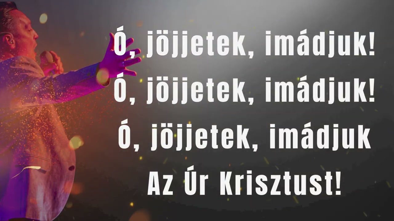 Szabó Balázs - Ó, Jöjjetek, Hívek (szöveges video)