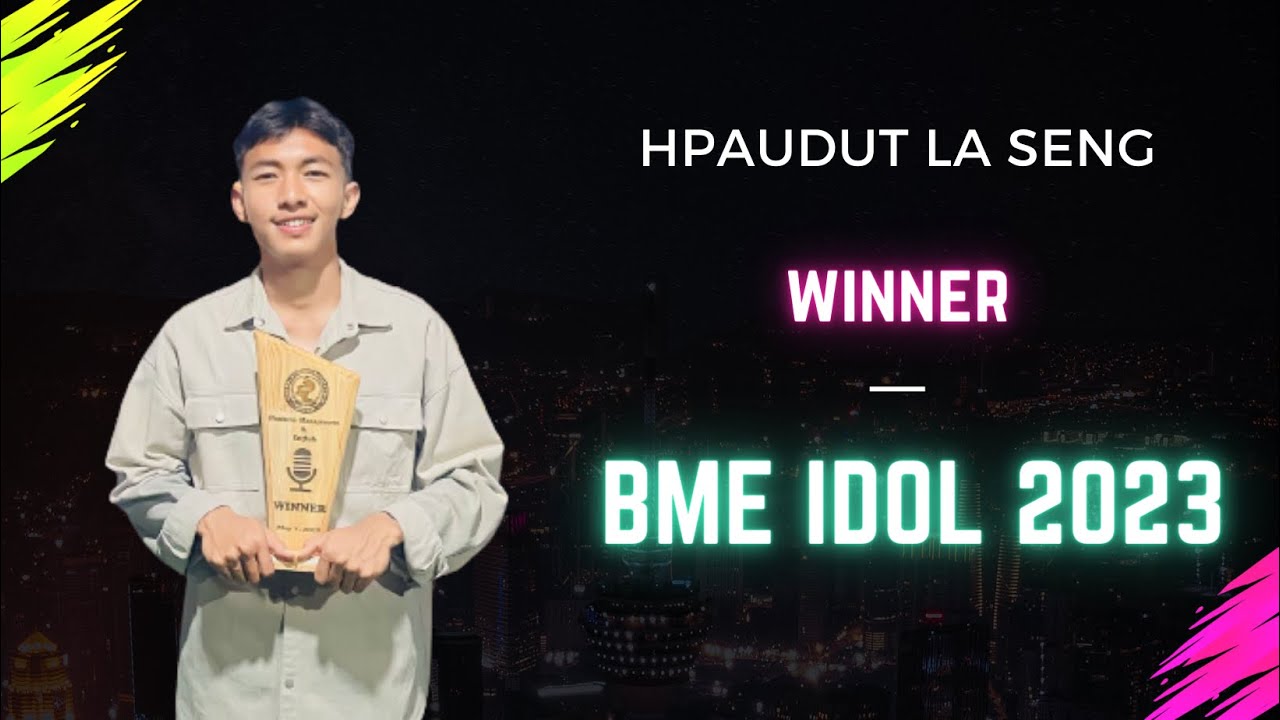 BME Idol 2023 Winner - Hpadut La Seng