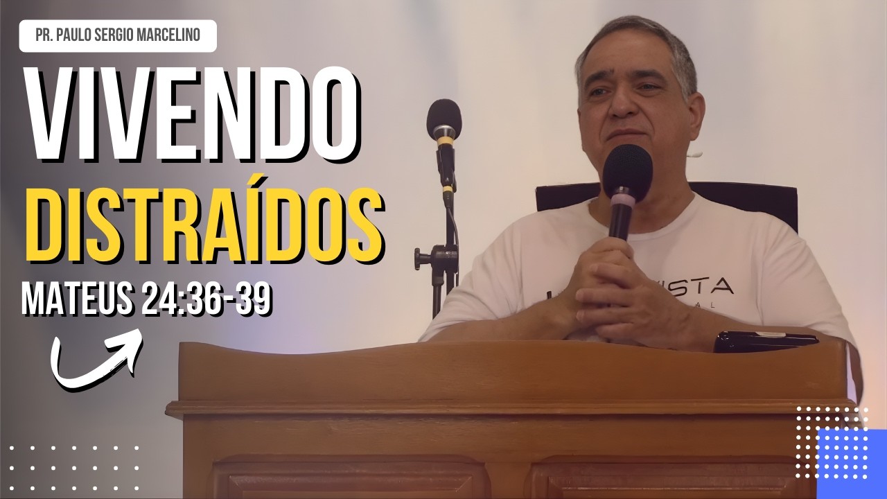 MENSAGEM - Vivendo Distraídos - Culto da Fé