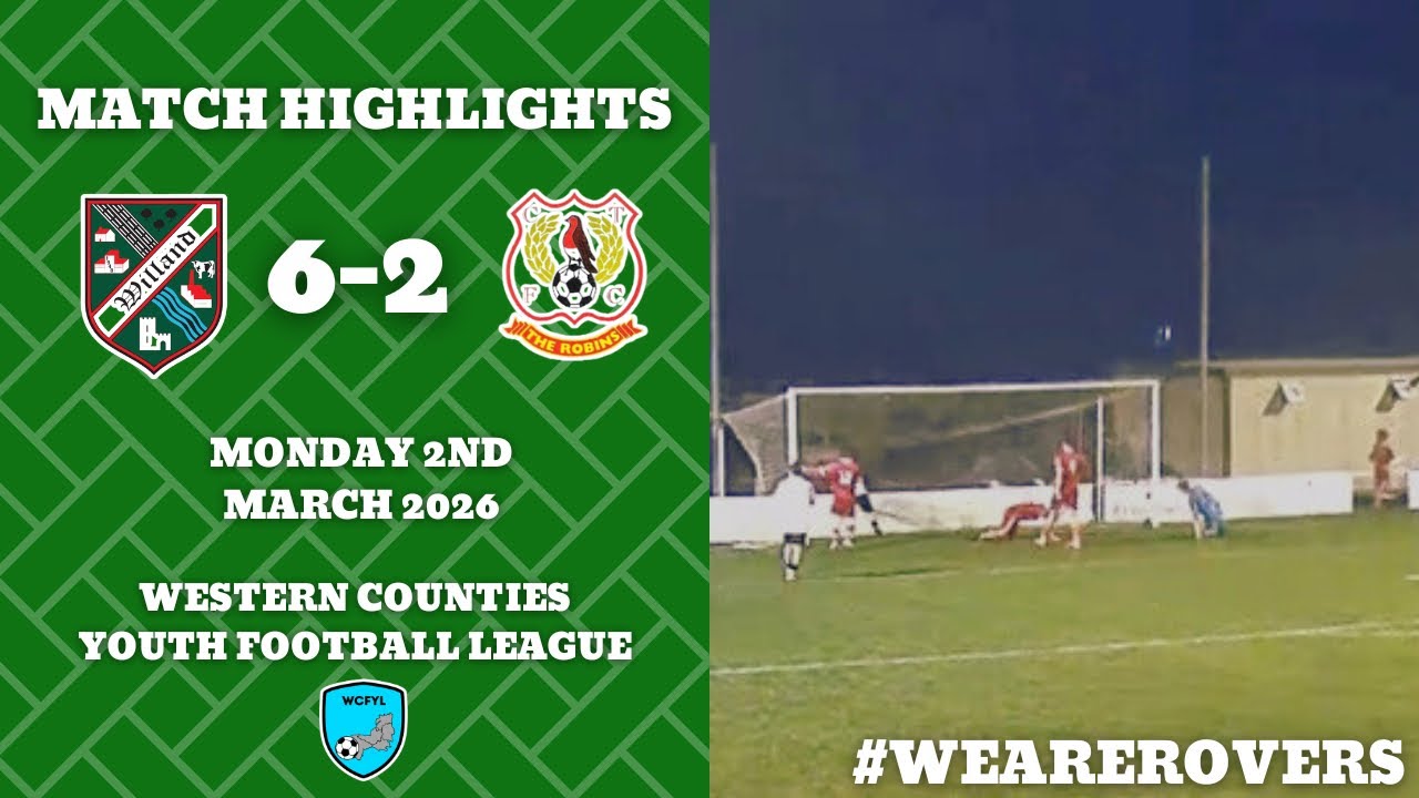 🎥 | MATCH HIGHLIGHTS - WILLAND ROVERS U18’S 6-2 CHARD TOWN U18’S - MONDAY 2ND MARCH 2026