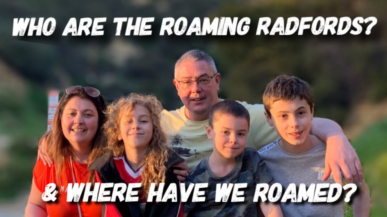 Who are the Roaming Radfords & where have we roamed?