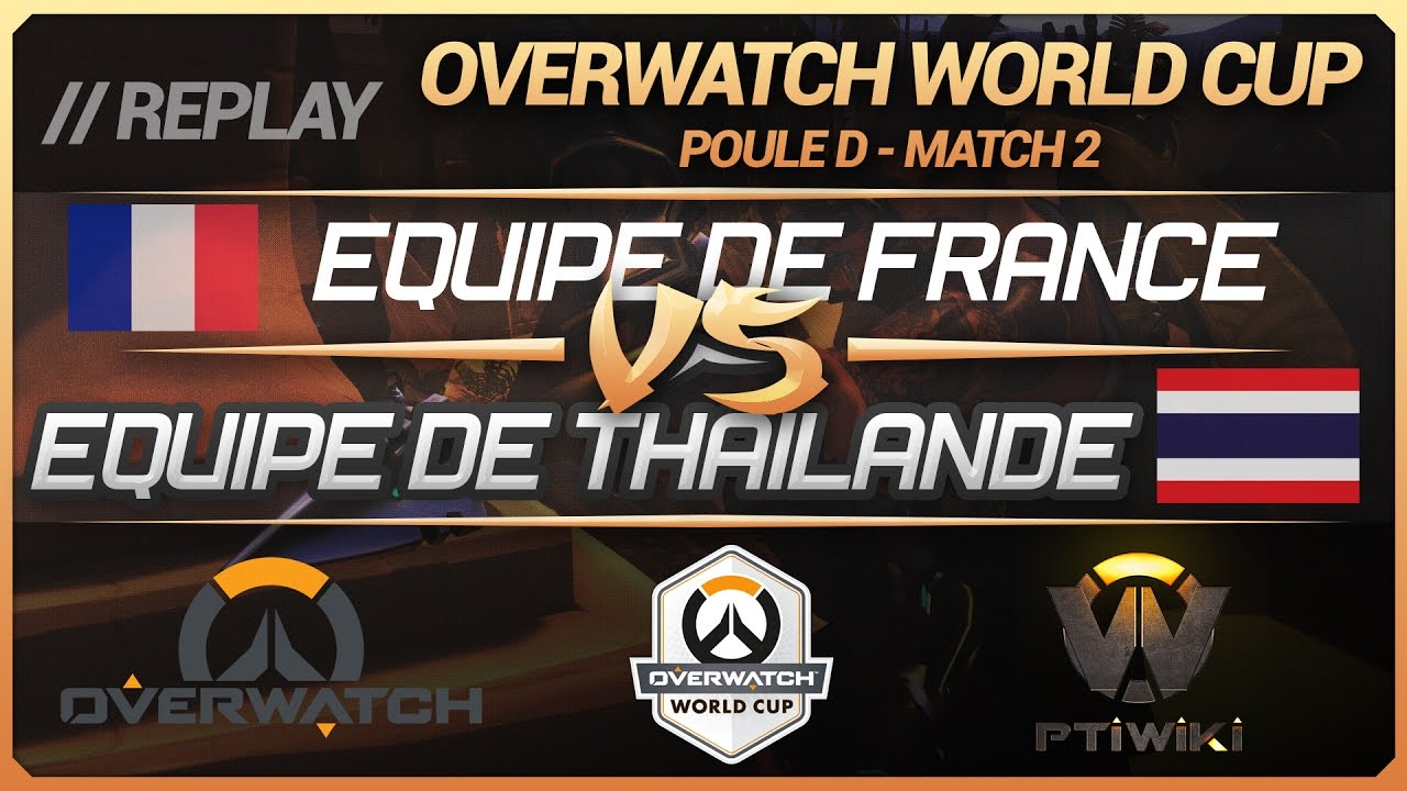 Overwatch World Cup : France vs Thaïlande (Groupe D : BlizzCon) [FR]