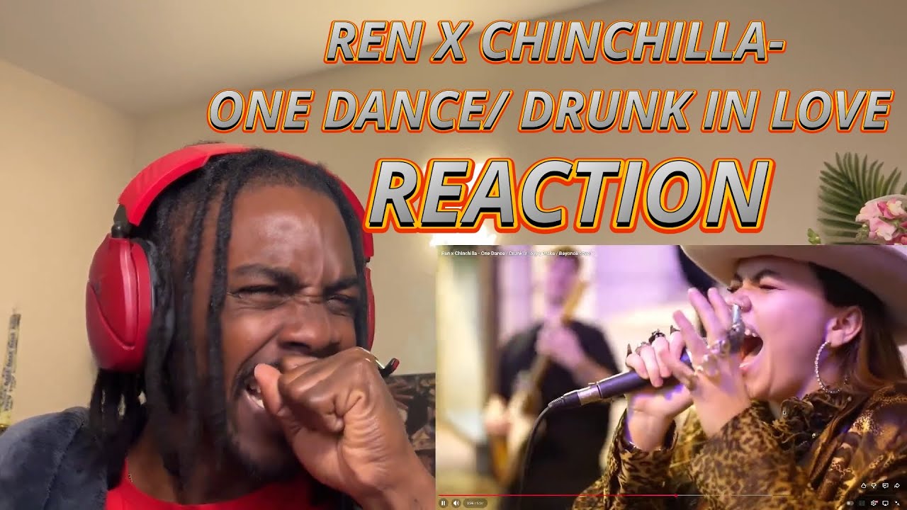 GREAT DUO🌪🌪🌪Ren x Chinchilla - One Dance / Drunk in love(REACTION)