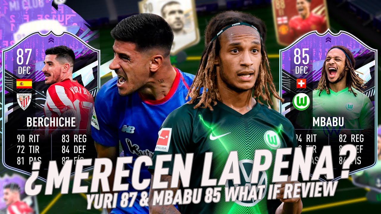 DFC ROTÍSIMOS! YURI BERCHICHE 87 & MBABU 85 WHAT IF REVIEW ¿MERECEN LA PENA? FIFA 21 ULTIMATE TEAM