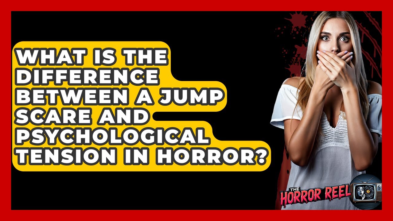 What Is The Difference Between A Jump Scare And Psychological Tension In Horror? - The Horror Reel