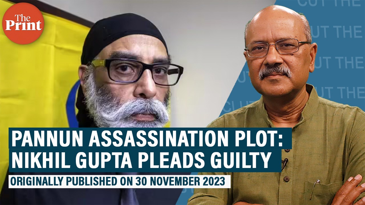 As Nikhil Gupta pleads guilty, understand the cast of characters in Pannun murder-for-hire ‘plot’