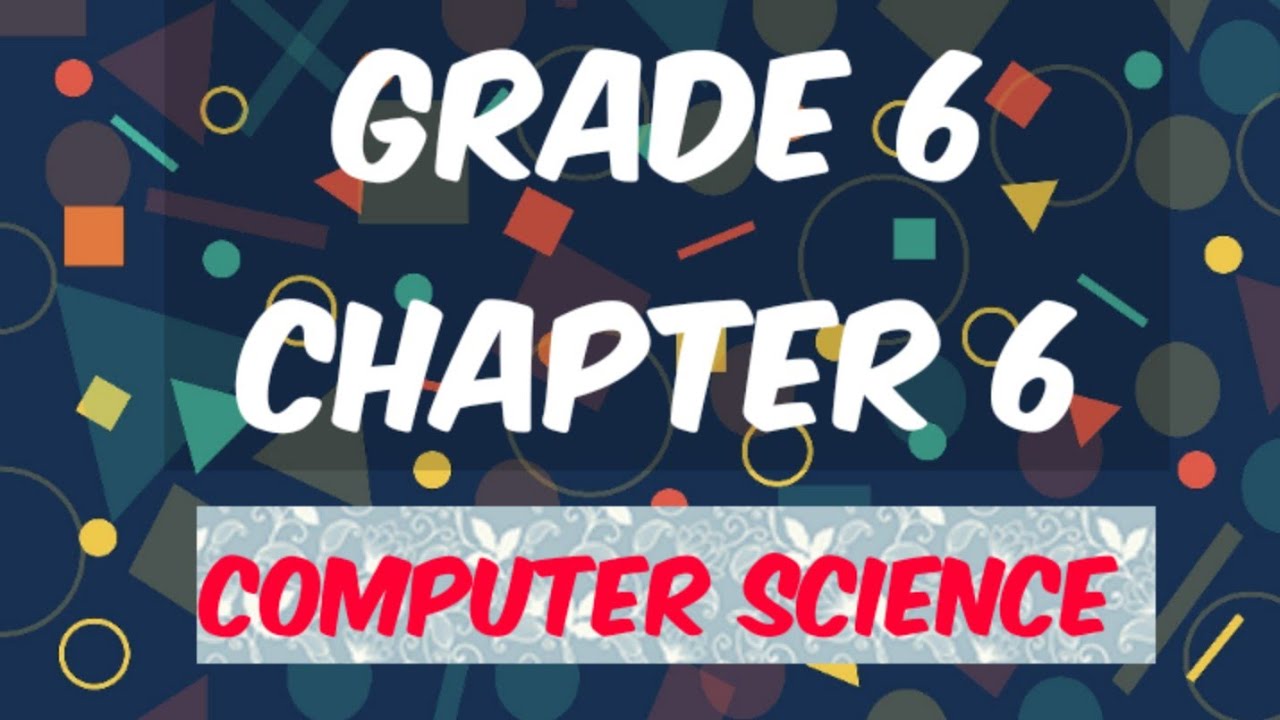 GRADE 6 | CHAPTER 6 | COMPUTER SCIENCE | CBSE NCERT