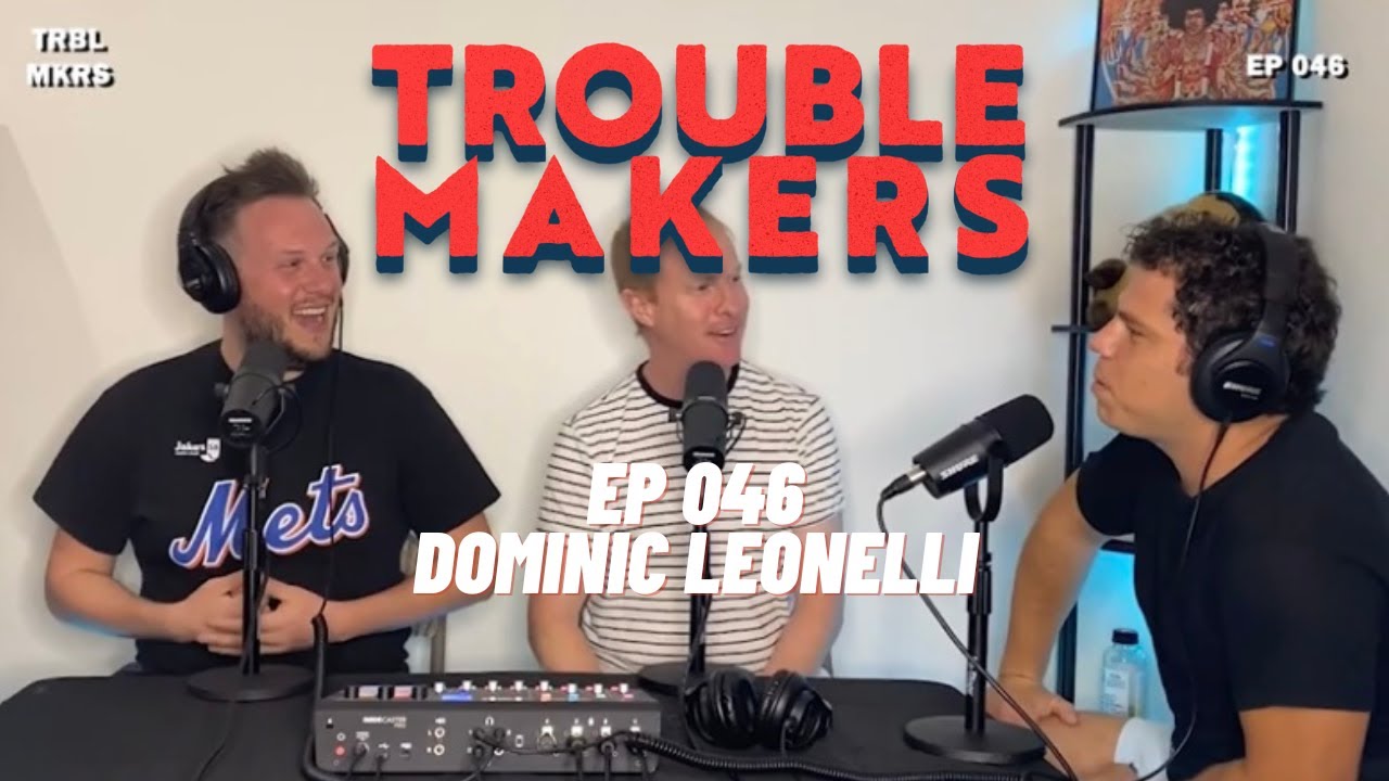 Are You The Father with Dominic Leonelli #3-  TROUBLEMAKERS 046