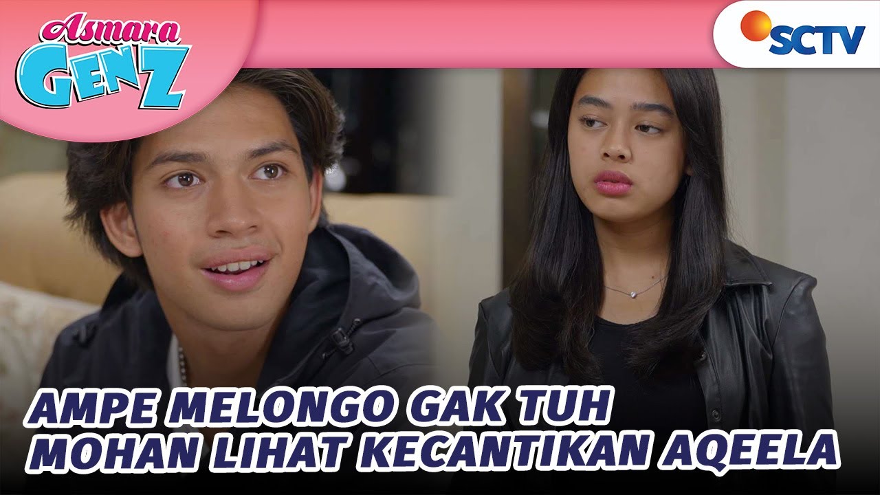Ampe Melongo Gak Tuh Mohan Lihat Kecantikan Aqeela | Asmara Gen Z - Episode 48