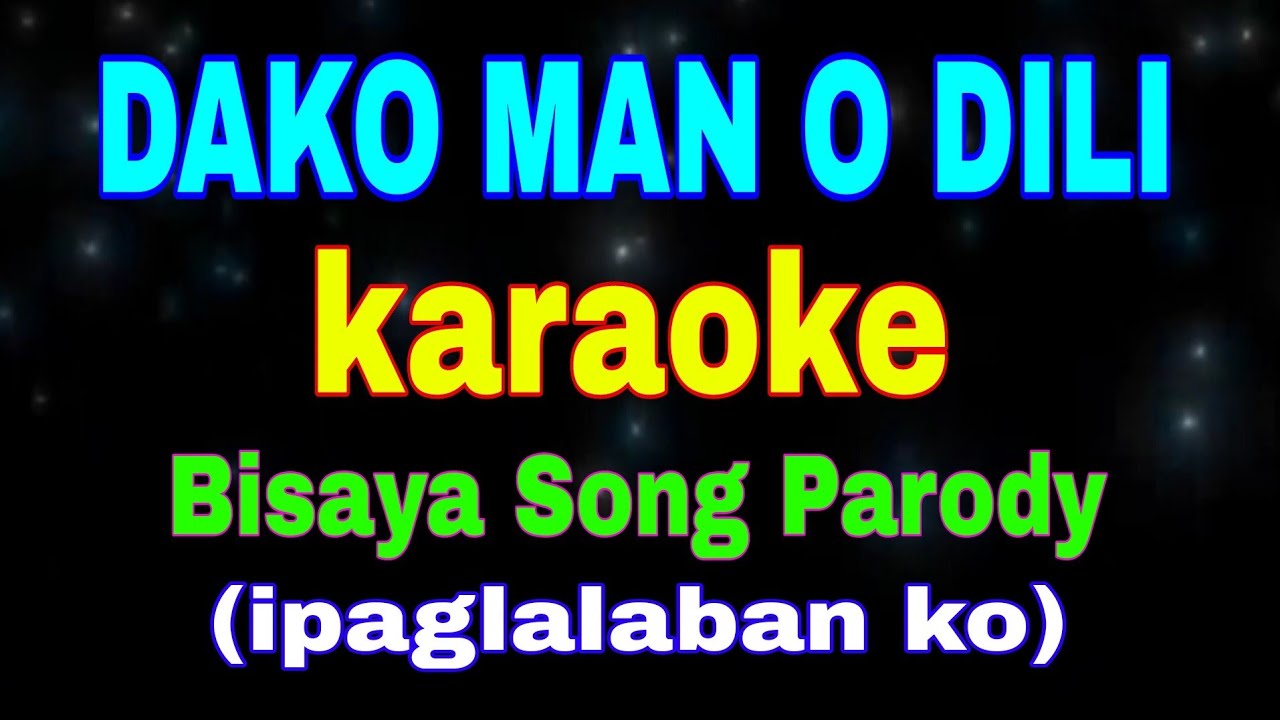 DAKO MAN O DILI, karaoke, Bisaya Song Parody, (ipaglalaban ko by freddie aguilar) #bisayaparody