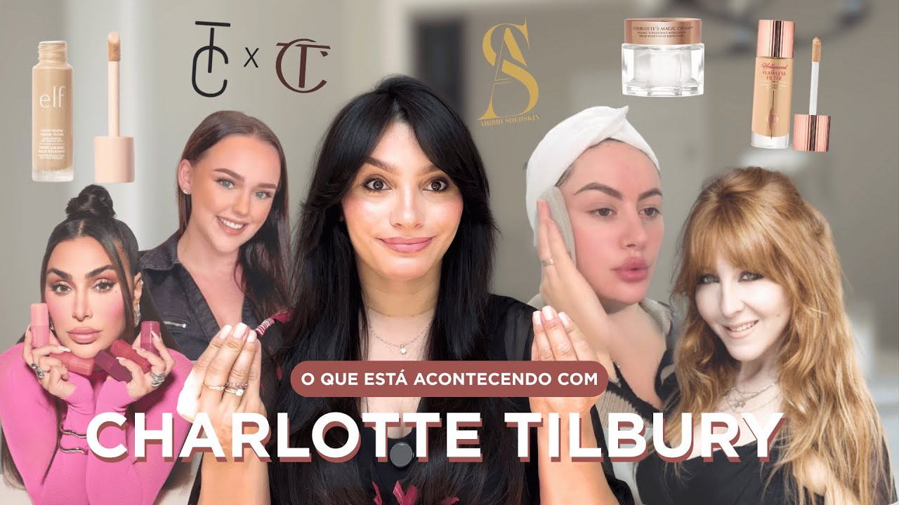 O que está acontecendo com CHARLOTTE TILBURY? | Skin Enthusiast News | Thamires Nascimento