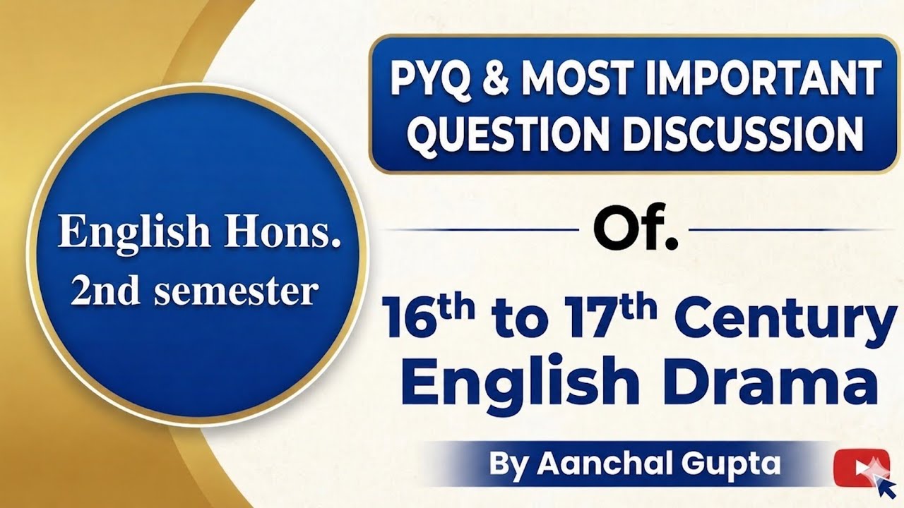 PYQ Discussion | 16th&ndash;17th Century English Drama | BA English Hons | Important Questions
