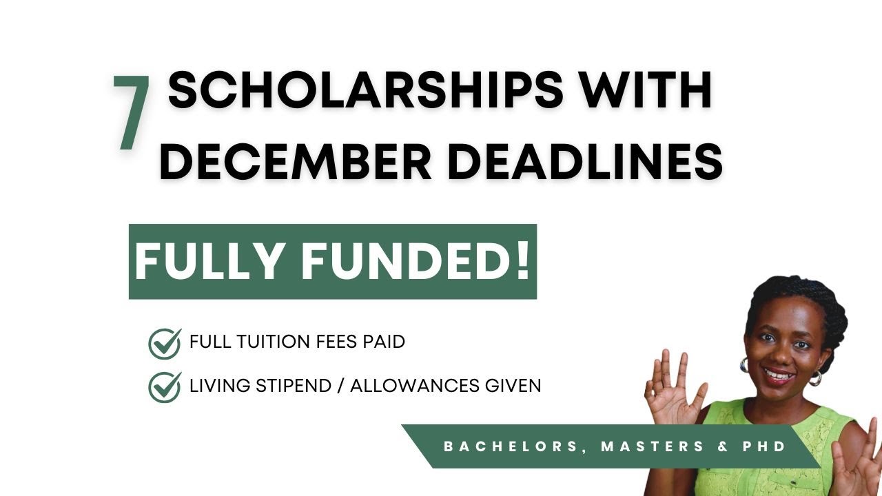 7 SCHOLARSHIPS WITH DEADLINES IN DECEMBER (Bachelors, Masters & PHD)
