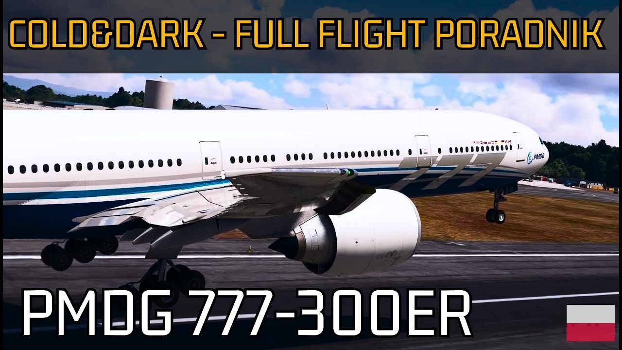 FULL FLIGHT & COLD AND DARK | PORADNIK | PMDG 777-300ER | TUTORIAL | PO POLSKU | MFS2020 | KROKS